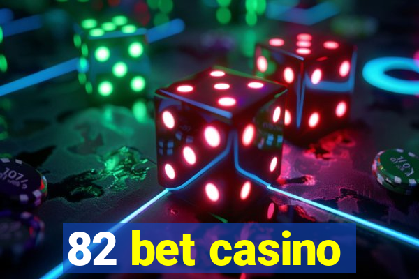 82 bet casino